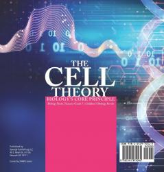 The Cell Theory Biology's Core Principle Biology Book Science Grade 7 Children's Biology Books