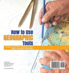 How to Use Geographic Tools The World in Spatial Terms Social Studies Grade 3 Children's Geography & Cultures Books