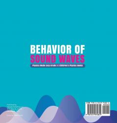 Behavior of Sound Waves Physics Made Easy Grade 3 Children's Physics Books