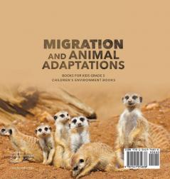 Migration and Animal Adaptations Books for Kids Grade 3 Children's Environment Books