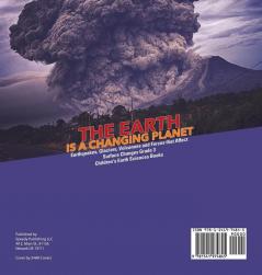 The Earth is a Changing Planet Earthquakes Glaciers Volcanoes and Forces that Affect Surface Changes Grade 3 Children's Earth Sciences Books