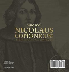 Who Was Nicolaus Copernicus? A Very Short Introduction on Space Grade 3 Children's Biographies