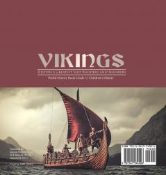 Vikings: History's Greatest Ship Builders and Seafarers World History Book Grade 3 Children's History