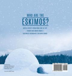 Who are the Eskimos? Arctic People's Traditional Way of Life Eskimo Kids Books Grade 3 Children's Geography & Cultures Books