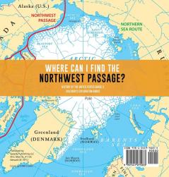 Where Can I Find the Northwest Passage? History of the United States Grade 3 Children's Exploration Books