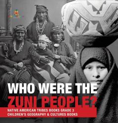 Who Were the Zuni People? Native American Tribes Books Grade 3 Children's Geography & Cultures Books