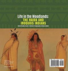 Life in the Woodlands: The Haida and Iroquois Indians Social Studies Grade 3 Children's Geography & Cultures Books