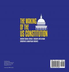 The Makings of the US Constitution United States Civics History 4th Grade Children's American History