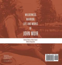 Wilderness Warrior: Life and Works of John Muir Historical Books on Nature Grade 3 Children's Biographies