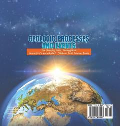 Geologic Processes and Events The Changing Earth Geology Book Interactive Science Grade 8 Children's Earth Sciences Books