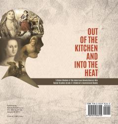 Out of the Kitchen and Into the Heat 5 Brave Women of the American Revolutionary War Social Studies Grade 4 Children's Government Books