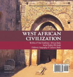 West African Civilization Written & Oral Traditions African Books Social Studies 6th Grade Children's Geography & Cultures Books