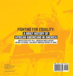 Fighting for Equality: A Brief History of African Americans in America United States 1877-1914 American World History History 6th Grade Children's American History of 1800s