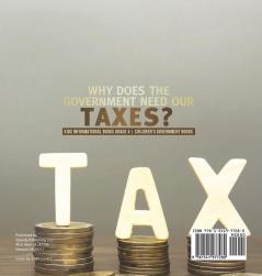 Why Does the Government Need Our Taxes? Kids Informational Books Grade 4 Children's Government Books