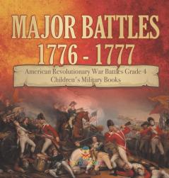 Major Battles 1776 - 1777 American Revolutionary War Battles Grade 4 Children's Military Books