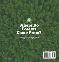 Where Do Forests Come From? Understanding Plant Reproduction Grade 5 Children's Nature Books