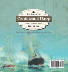 The Birth of the Continental Navy and the War at Sea Battles During the American Revolution Fourth Grade History Children's American History