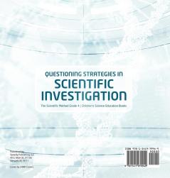 Questioning Strategies in Scientific Investigation The Scientific Method Grade 4 Children's Science Education Books