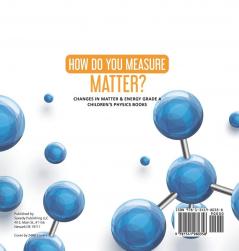 How Do You Measure Matter? Changes in Matter & Energy Grade 4 Children's Physics Books