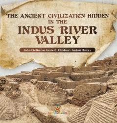 The Ancient Civilization Hidden in the Indus River Valley | Indus Civilization Grade 6 | Children's Ancient History