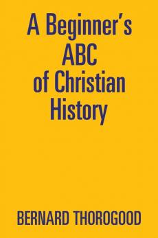 A Beginner's ABC of Christian History