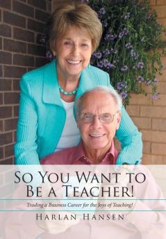 So You Want to Be a Teacher!