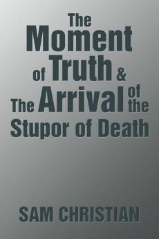 The Moment of Truth & the Arrival of the Stupor of Death