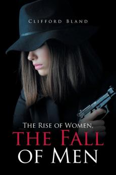 The Rise of Women the Fall of Men
