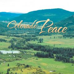 Colorado Peace: Finding Peace Through The Beauty Of Nature