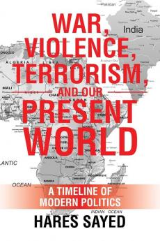 War Violence Terrorism and Our Present World