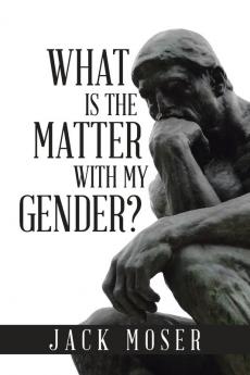 What Is the Matter with My Gender?