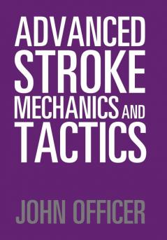 Advanced Stroke Mechanics and Tactics