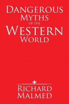 Dangerous Myths of the Western World