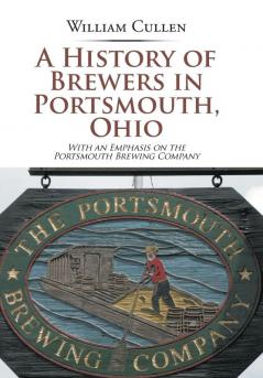 A History of Brewers in Portsmouth Ohio
