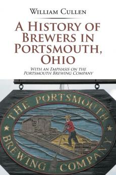 A History of Brewers in Portsmouth Ohio