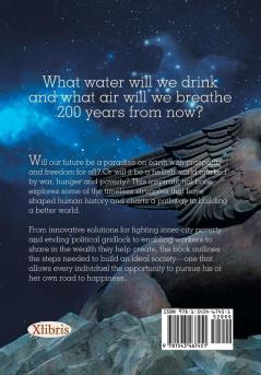 The Question of All Questions: Where Did We Come from and Where Are We Going? What Water Will We Drink and What Air Will We Breathe 200 Years from Now? a Road Map for Building a More Civilized Society