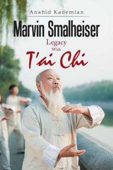 Marvin Smalheiser Legacy with Tai Chi