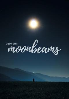 Between Moonbeams