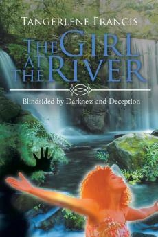 The Girl at the River: Blindsided by Darkness and Deception