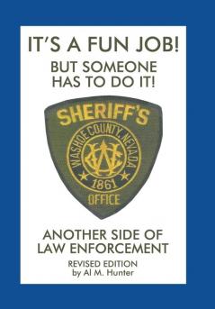 It'S a Fun Job! but Someone Has to Do It!: Another Side of Law Enforcement