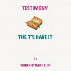 Testimony: The T'S Have It!