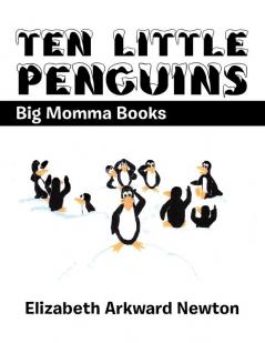 Ten Little Penguins: Big Momma Books