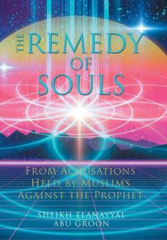 The Remedy of Souls: From Accusations Held by Muslims Against the Prophet