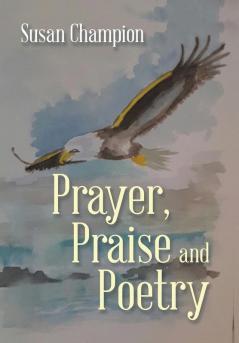 Prayer Praise and Poetry