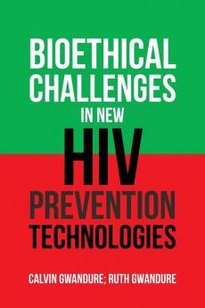 Bioethical Challenges in New Hiv Prevention Technologies