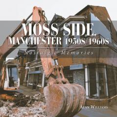 Moss Side Manchester 1950S/1960S: Nostalgic Memories