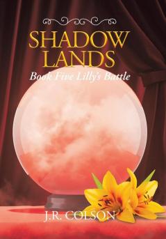 Shadow Lands Book Five Lilly's Battle