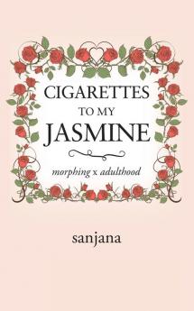 Cigarettes to My Jasmine: Morphing X Adulthood