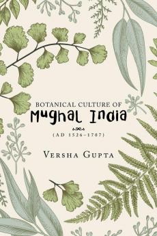 Botanical Culture of Mughal India