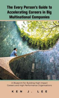 The Every Person's Guide to Accelerating Careers in Big Multinational Companies